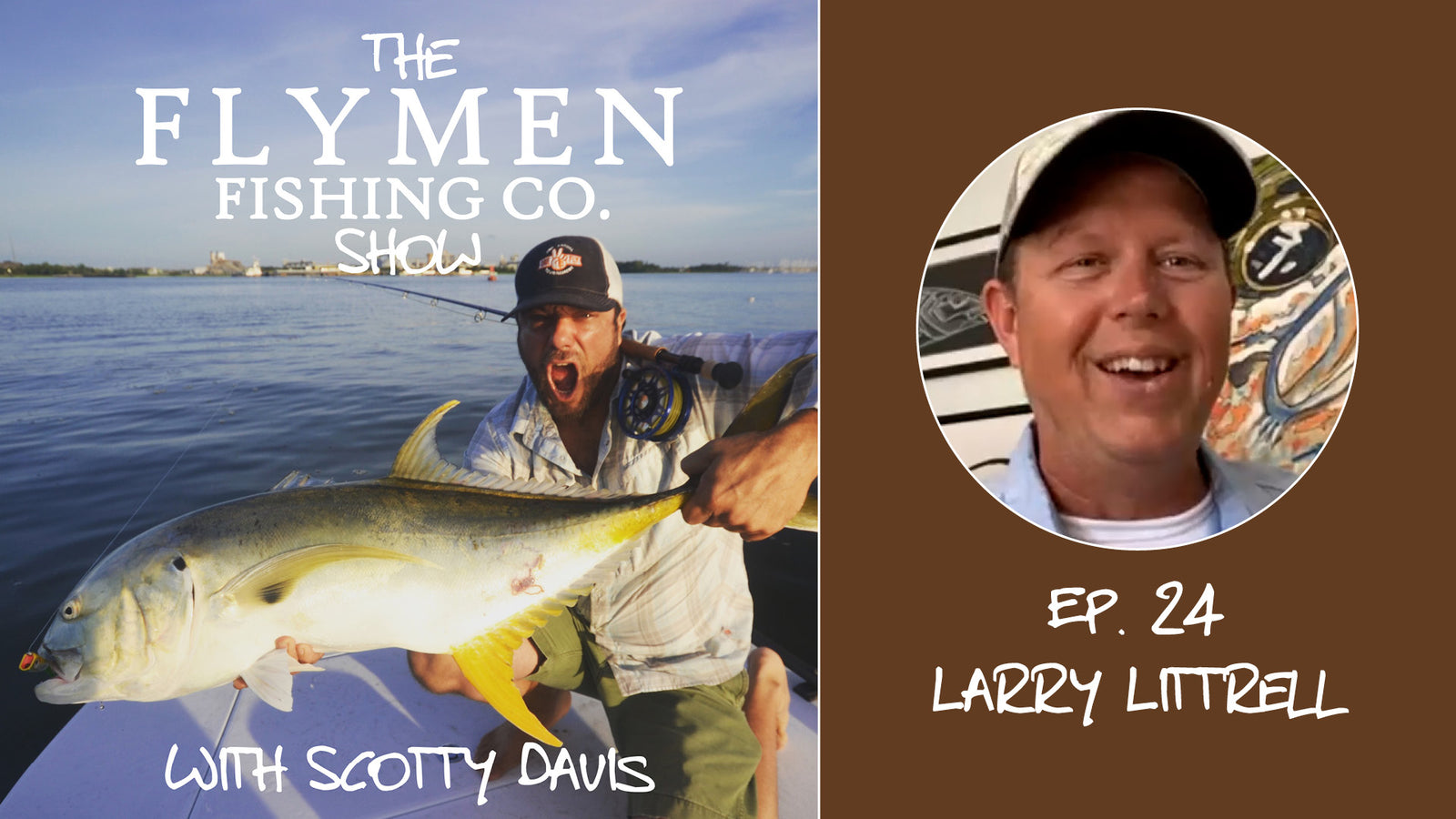 Ep. 24 | The Flymen Fishing Co. Show w/ Scotty Davis – Fly Fishing Tailer Trash With Larry Littrell