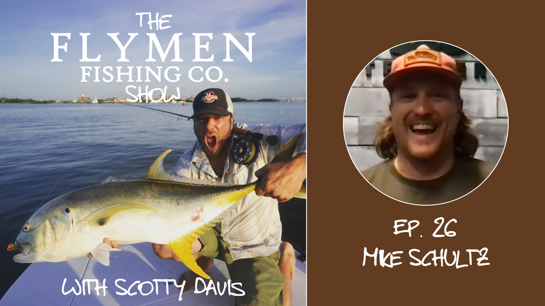 Ep. 26 | The Flymen Fishing Co. Show w/ Scotty Davis – Smallmouth and Slingin' Streamers With Mike Schultz
