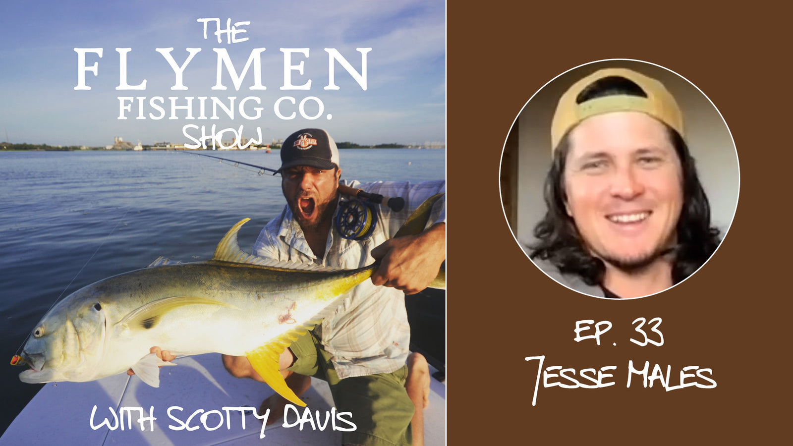 Ep. 33 | The Flymen Fishing Co. Show w/ Scotty Davis – Runnin' Around Fly Fishing With Jesse Males