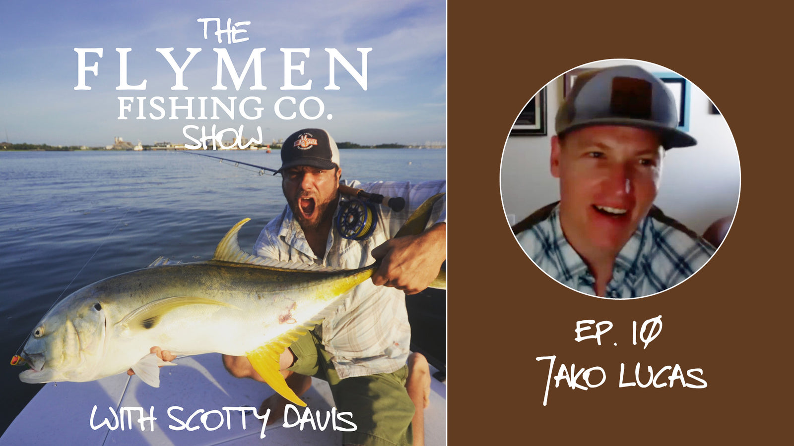 Ep. 10 | The Flymen Fishing Co. Show w/ Scotty Davis – Fly Fishing Adventures With Jako Lucas