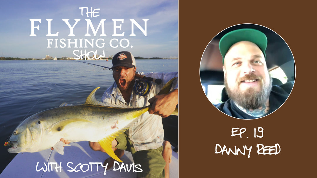 Ep. 19 | The Flymen Fishing Co. Show w/ Scotty Davis – Crooked Creek Holler With Danny Reed