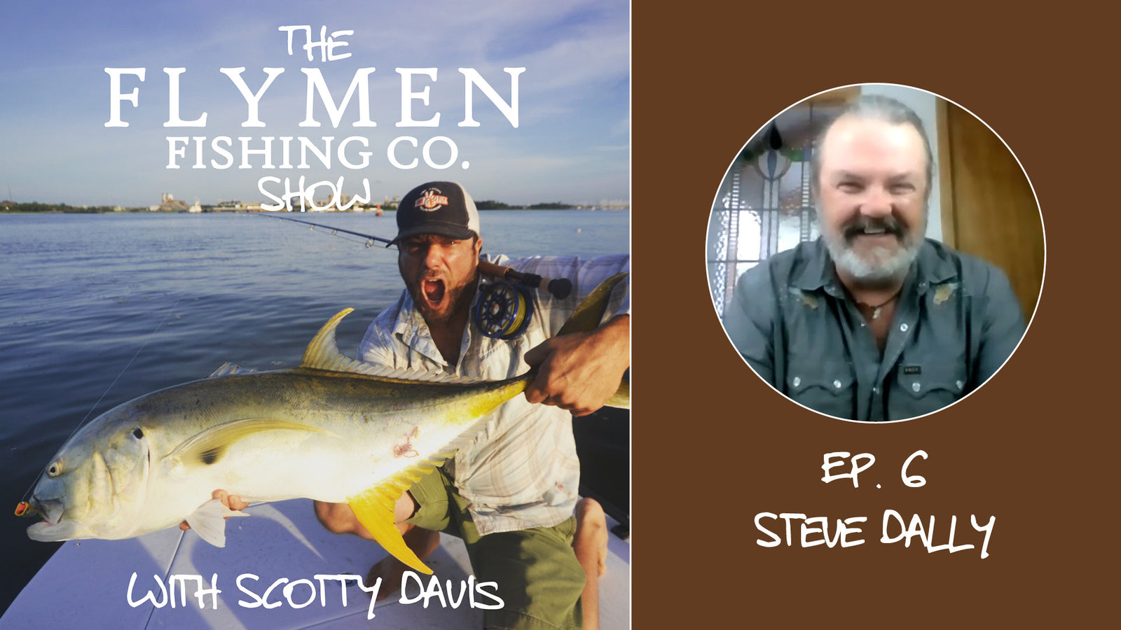 Ep. 6 | The Flymen Fishing Co. Show w/ Scotty Davis – From Australia to Arkansas With Steve Dally