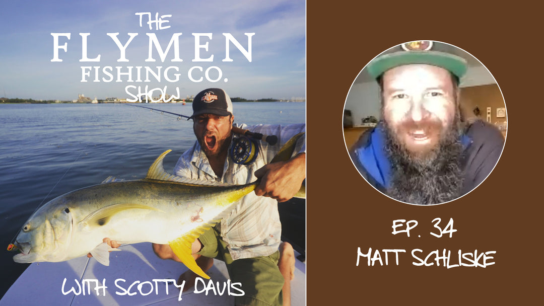 Ep. 34 | The Flymen Fishing Co. Show w/ Scotty Davis – Sinkin' Drift Boats With Matt Schliske