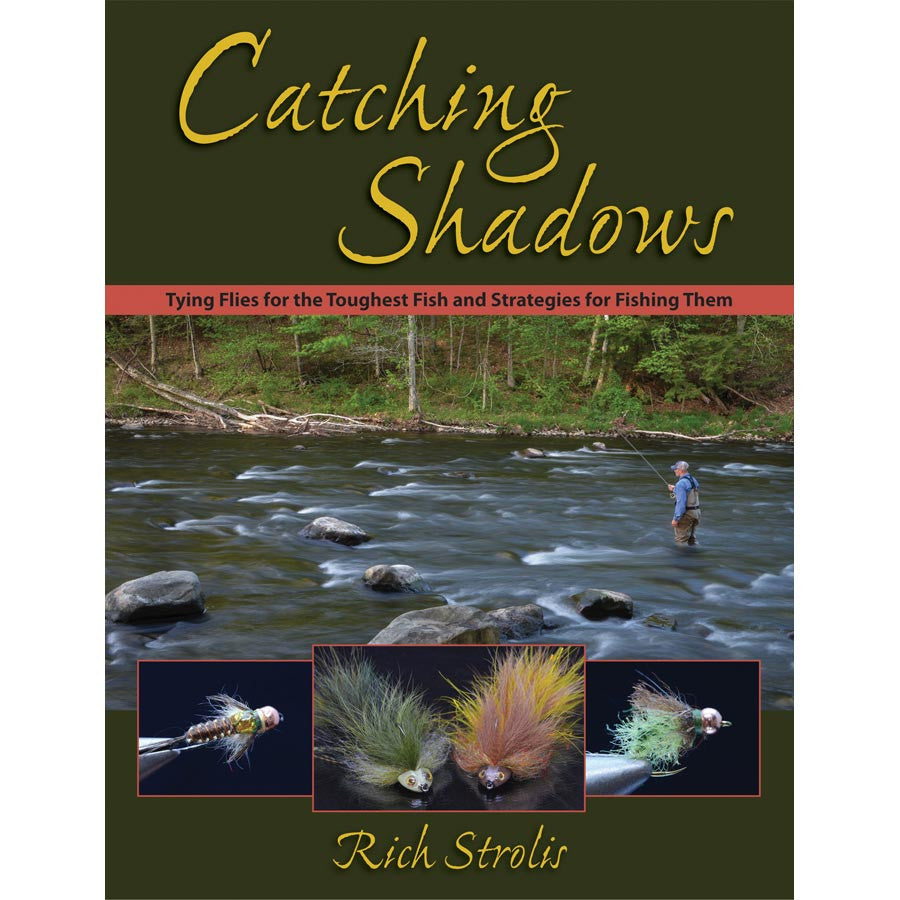 SIGNED COPY Catching Shadows: Tying Flies for the Toughest Fish and Strategies for Fishing Them by Rich Strolis - Flymen Fishing Company

