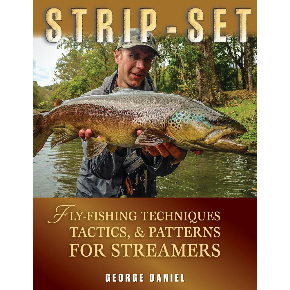 SPECIAL PRICE! Strip-Set: Fly Fishing Techniques, Tactics, & Patterns for  Streamers by George Daniel